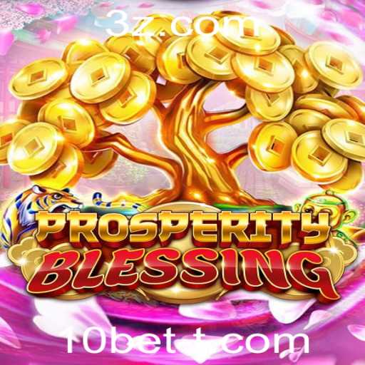 Descubra como prosperar com ProsperityBlessing na plataforma 10bet